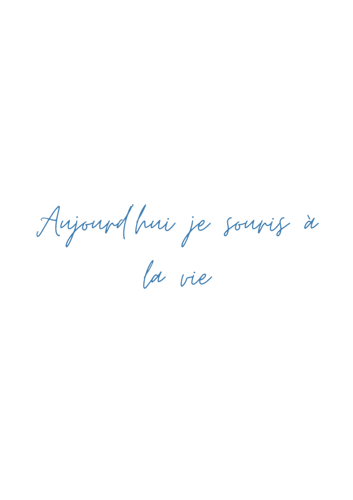 Citations 3(9) Citation inspirante : Aujourd'hui je souris à la vie